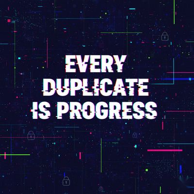 A motivational cyber-themed poster with digital glitch art styling, displaying the phrase 'Every Duplicate Is Progress'.